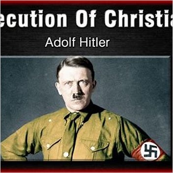 Adolf Hitler Persecution Of Christians